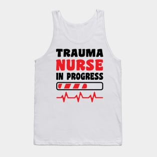 Trauma Nurse In Progress Funny Nurse's Day Nurse Life Nurse Week Tank Top